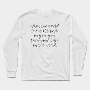 World Turns Its Back Long Sleeve T-Shirt